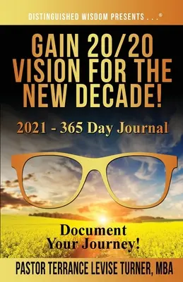 Obtenez une vision 20/20 pour la nouvelle décennie ! 2021 - Journal de 365 jours : Documentez votre voyage ! - Gain 20/20 Vision For The New Decade! 2021 - 365 Day Journal: Document Your Journey!