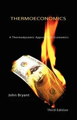 Thermoéconomie - Une approche thermodynamique de l'économie Troisième édition - Thermoeconomics - A Thermodynamic Approach to Economics Third Edition