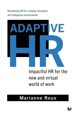 Adaptive HR : Impactful HR for the New and Virtual World of Work (RH adaptatives : des RH percutantes pour un monde du travail nouveau et virtuel) - Adaptive HR: Impactful HR for the New and Virtual World of Work