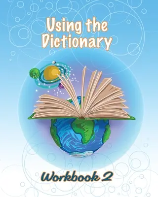 Utilisation du dictionnaire : Cahier d'exercices 2 - Using the Dictionary: Workbook 2