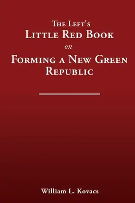 Le petit livre rouge de la gauche sur la formation d'une nouvelle république verte - The Left's Little Red Book on Forming a New Green Republic