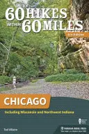 60 Hikes Within 60 Miles : Chicago : Y compris le Wisconsin et le nord-ouest de l'Indiana - 60 Hikes Within 60 Miles: Chicago: Including Wisconsin and Northwest Indiana