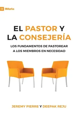 El Pastor Y La Consejeria (Le Pasteur et le Conseil) - 9Marks : Les bases de la pastorale des membres dans le besoin - El Pastor Y La Consejeria (The Pastor and Counseling) - 9Marks: The Basics of Shepherding Members in Need