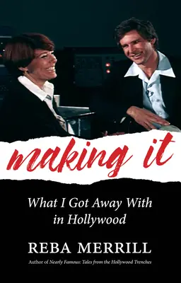 Making It : What I Got Away with in Hollywood (en anglais) - Making It: What I Got Away with in Hollywood