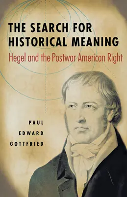 La recherche du sens historique : Hegel et la droite américaine d'après-guerre - The Search for Historical Meaning: Hegel and the Postwar American Right