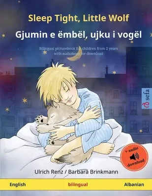 Sleep Tight, Little Wolf - Gjumin e mbl, ujku i vogl (anglais - albanais) : Livre d'images bilingue pour enfants avec livre audio à télécharger - Sleep Tight, Little Wolf - Gjumin e mbl, ujku i vogl (English - Albanian): Bilingual children's picture book with audiobook for download