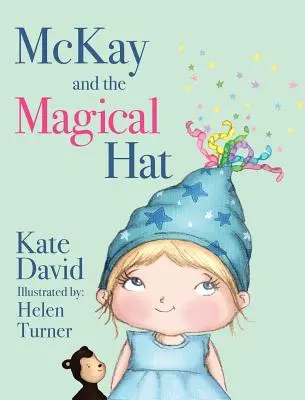 McKay et le chapeau magique : illustré par Helen Turner - McKay and the Magical Hat: Illustrated by Helen Turner