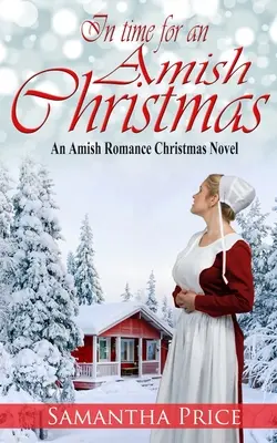 A temps pour un Noël Amish : Amish Romance - In Time For An Amish Christmas: Amish Romance