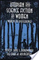 Utopie et science-fiction au féminin : Des mondes de différence - Utopian and Science Fiction by Women: Worlds of Difference