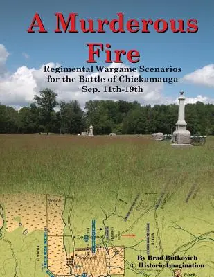 Un feu meurtrier : Scénarios de jeux de guerre régimentaires pour la bataille de Chickamauga : 11-19 septembre - A Murderous Fire: Regimental Wargame Scenarios For The Battle of Chickamauga: Sep. 11th - 19th