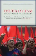 L'impérialisme au XXIe siècle : La mondialisation, la super-exploitation et la crise finale du capitalisme - Imperialism in the Twenty-First Century: Globalization, Super-Exploitation, and Capitalism's Final Crisis