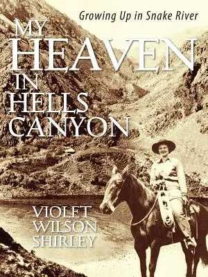 Mon paradis à Hells Canyon : Grandir à Snake River - My Heaven in Hells Canyon: Growing Up in Snake River