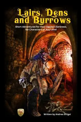 Repaires, antres et terriers : De courtes aventures pour Quatre contre les ténèbres, pour des personnages de tout niveau - Lairs, Dens and Burrows: Short adventures for Four Against Darkness, for Characters of Any Level