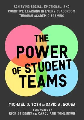 Le pouvoir des équipes d'étudiants : Réaliser l'apprentissage social, émotionnel et cognitif dans chaque classe grâce au travail d'équipe académique - Power of Student Teams: Achieving Social, Emotional, and Cognitive Learning in Every Classroom Through Academic Teaming