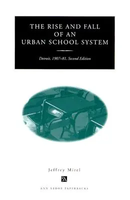 L'essor et le déclin d'un système scolaire urbain : Détroit, 1907-81, deuxième édition - The Rise and Fall of an Urban School System: Detroit, 1907-81, Second Edition