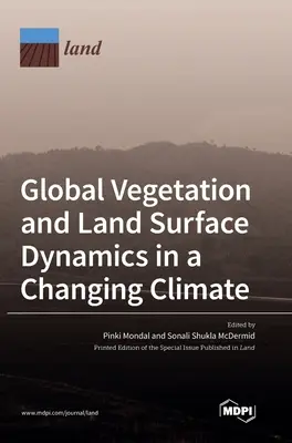 Dynamique globale de la végétation et de la surface terrestre dans un climat changeant - Global Vegetation and Land Surface Dynamics in a Changing Climate