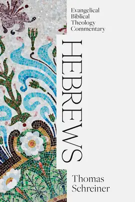 Hébreux : Commentaire de théologie biblique évangélique - Hebrews: Evangelical Biblical Theology Commentary