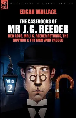 Les recueils de jurisprudence de M. J. G. Reeder : Livre 2 - As rouges, retour de MR J. G. Reeder, le gouverneur et l'homme qui est passé - The Casebooks of MR J. G. Reeder: Book 2-Red Aces, MR J. G. Reeder Returns, the Guv'nor & the Man Who Passed