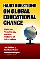 Questions difficiles sur le changement global de l'éducation : Politiques, pratiques et avenir de l'éducation - Hard Questions on Global Educational Change: Policies, Practices, and the Future of Education