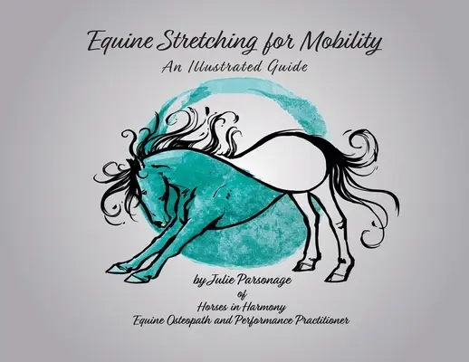 Stretching équin pour la mobilité - Un guide illustré - Equine Stretching for Mobility - An Illustrated Guide