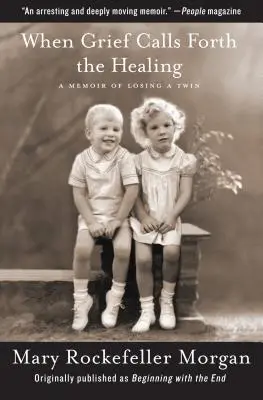Quand le chagrin appelle la guérison : Un mémoire sur la perte d'un jumeau - When Grief Calls Forth the Healing: A Memoir of Losing a Twin