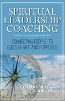 Coaching en leadership spirituel : Connecter les gens au cœur et aux objectifs de Dieu - Spiritual Leadership Coaching: Connecting People to God's Heart and Purposes