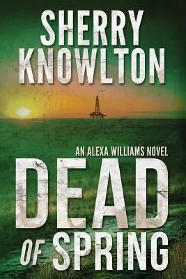 La mort du printemps : Un roman d'Alexa Williams - Dead of Spring: An Alexa Williams Novel