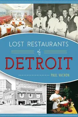 Restaurants perdus de Détroit - Lost Restaurants of Detroit