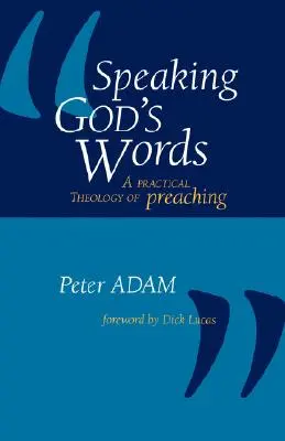 Parler les mots de Dieu : Une théologie pratique de la prédication - Speaking God's Words: A Practical Theology of Preaching