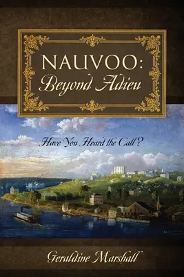 Nauvoo : Au-delà de l'adieu : Avez-vous entendu l'appel ? - Nauvoo: Beyond Adieu: Have You Heard the Call?