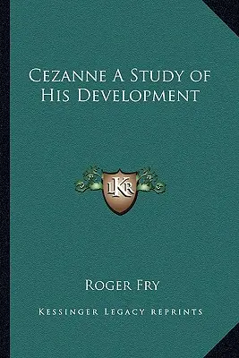 Cezanne : une étude de son évolution - Cezanne A Study of His Development