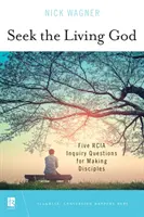 Chercher le Dieu vivant : Cinq questions de Rcia pour faire des disciples - Seek the Living God: Five Rcia Inquiry Questions for Making Disciples