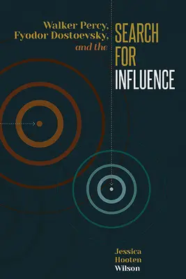 Walker Percy, Fiodor Dostoïevski et la recherche d'influence - Walker Percy, Fyodor Dostoevsky, and the Search for Influence