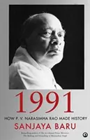 1991 : Comment P. V. Narasimha Rao est entré dans l'histoire - 1991: How P. V. Narasimha Rao Made History