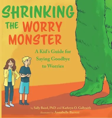 Réduire le monstre des soucis : Un guide pour les enfants pour dire adieu aux soucis - Shrinking the Worry Monster: A Kids Guide for Saying Goodbye to Worries