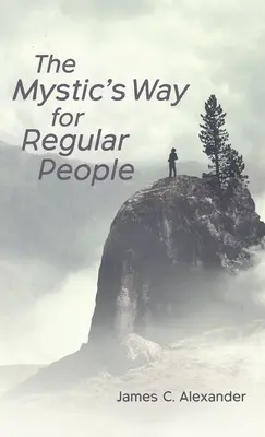 La voie du mystique pour les gens ordinaires - The Mystic's Way for Regular People