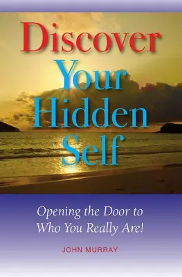 Découvrez votre moi caché : Ouvrez la porte à qui vous êtes vraiment ! - Discover Your Hidden Self: Opening the Door to Who You Really Are!