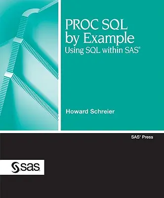 PROC SQL par l'exemple : L'utilisation de SQL dans SAS - PROC SQL by Example: Using SQL Within SAS