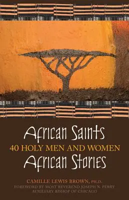 Saints africains, histoires africaines : 40 hommes et femmes saints - African Saints, African Stories: 40 Holy Men and Women