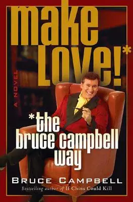 Faites l'amour ! à la manière de Bruce Campbell - Make Love! the Bruce Campbell Way