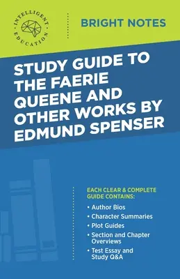 Guide d'étude de La reine des fées et autres œuvres d'Edmund Spenser - Study Guide to The Faerie Queene and Other Works by Edmund Spenser