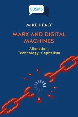 Marx et les machines numériques : Aliénation, technologie, capitalisme - Marx and Digital Machines: Alienation, Technology, Capitalism