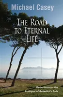 Le chemin de la vie éternelle : Réflexions sur le prologue de la Règle de Benoît XVI - Road to Eternal Life: Reflections on the Prologue of Benedict's Rule