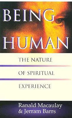 Être humain : la nature de l'expérience spirituelle - Being Human: The Nature of Spiritual Experience