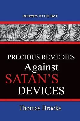 De précieux remèdes contre les machinations de Satan : Les chemins du passé - Precious Remedies Against Satan's Devices: Pathways To The Past