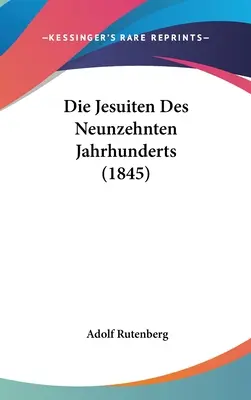 Les Jésuites des dix-neuf siècles (1845) - Die Jesuiten Des Neunzehnten Jahrhunderts (1845)