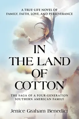 Au pays du coton : Une histoire vraie de famille, de foi, d'amour et de persévérance - In the Land of Cotton: A True-Life Novel of Family, Faith, Love, and Perseverance