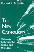 La nouvelle catholicité : La théologie entre le global et le local - The New Catholicity: Theology Between the Global and the Local