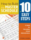 Comment construire l'emploi du temps principal en 10 étapes faciles : Un guide pour les administrateurs des écoles secondaires - How to Build the Master Schedule in 10 Easy Steps: A Guide for Secondary School Administrators
