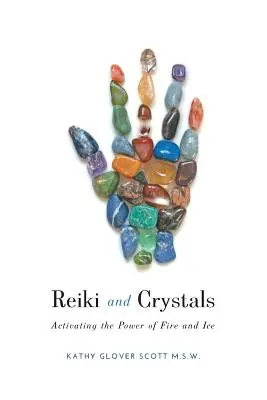 Reiki et cristaux : Activer le pouvoir du feu et de la glace - Reiki and Crystals: Activating the Power of Fire and Ice